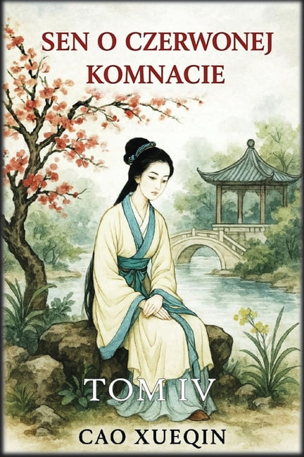 Sen o czerwonej komnacie: Tom 4: Upadek i rozstanie, (Paperback)