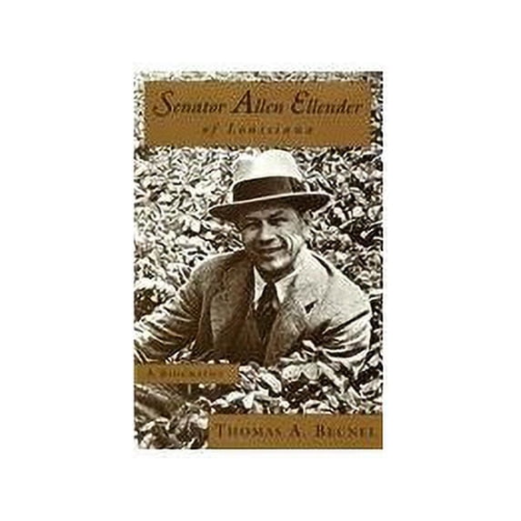 Pre-Owned Senator Allen Ellender of Louisiana: A Biography (Southern Biography Series) Paperback