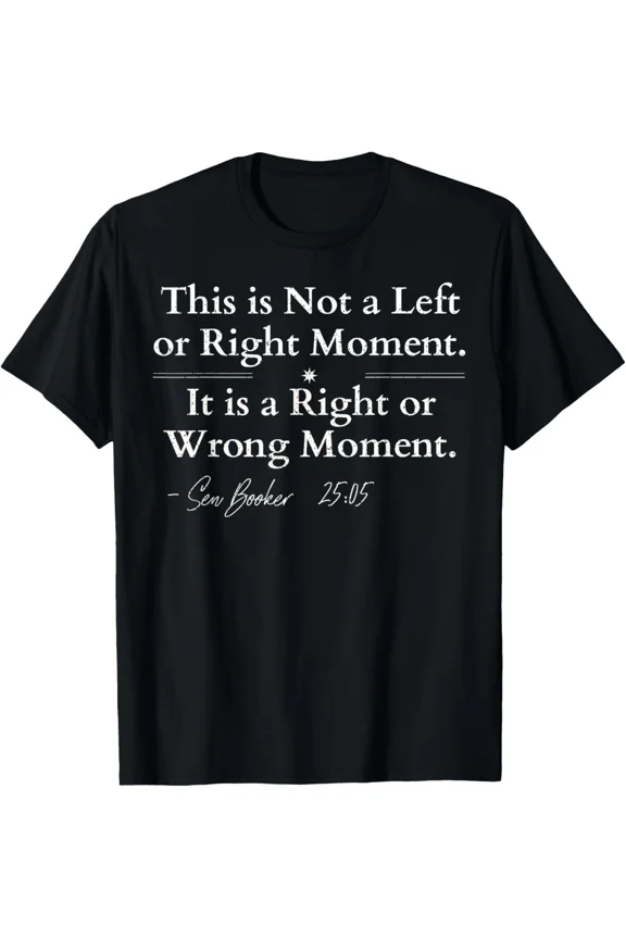 Senator Cory Booker This Is Not A Left Or Right Moment Politics Unisex T-Shirt, S-5XL