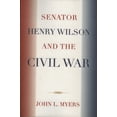 thumbnail image 1 of Senator Henry Wilson and the Civil War, (Paperback), 1 of 1