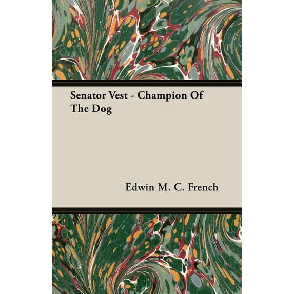 Senator Vest - Champion Of The Dog Paperback 1406769304 9781406769302 Edwin M. C. French