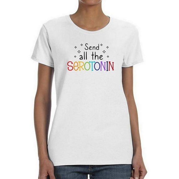 Send All The Serotonin Shaped T-Shirt Women -Smartprints Designs, Female XX-Large