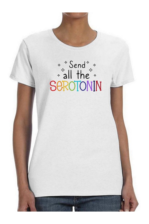 Send All The Serotonin Shaped T-Shirt Women -Smartprints Designs, Female XX-Large