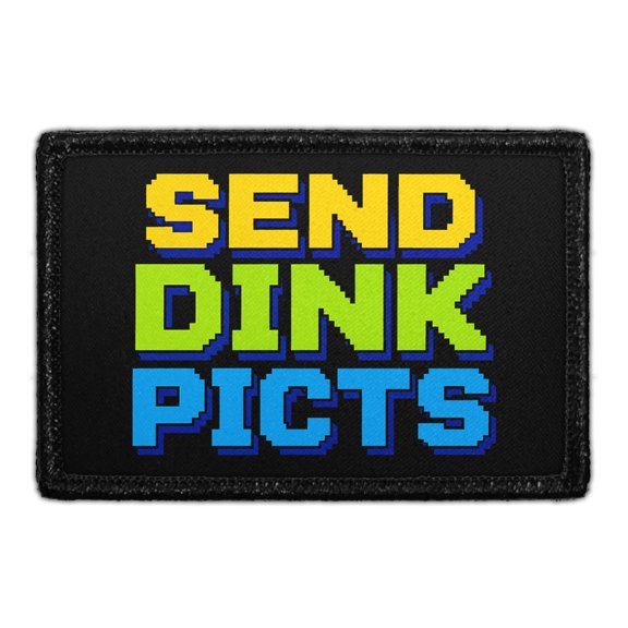Send Dink Picts - Removable Patch