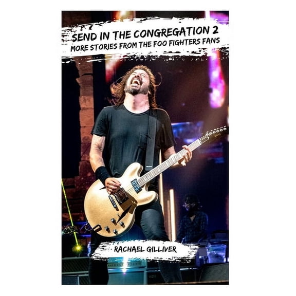 Preserving the Now Send In The Congregation 2: More Stories from the Foo Fighters Fans, Book 2, (Paperback)