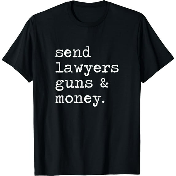 Send Lawyers And Money Shirt
