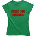 thumbnail image 1 of Send Me Memes - Funny Sarcastic Slogan Meme Lover Women's Gift T-Shirt, 1 of 4