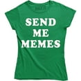 thumbnail image 1 of Send Me Memes - Funny Slogan Meme Lover Women's Gift T-Shirt, 1 of 4