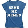 thumbnail image 1 of Send Me Memes - Funny Slogan Meme Lover Women's Gift T-Shirt, 1 of 4