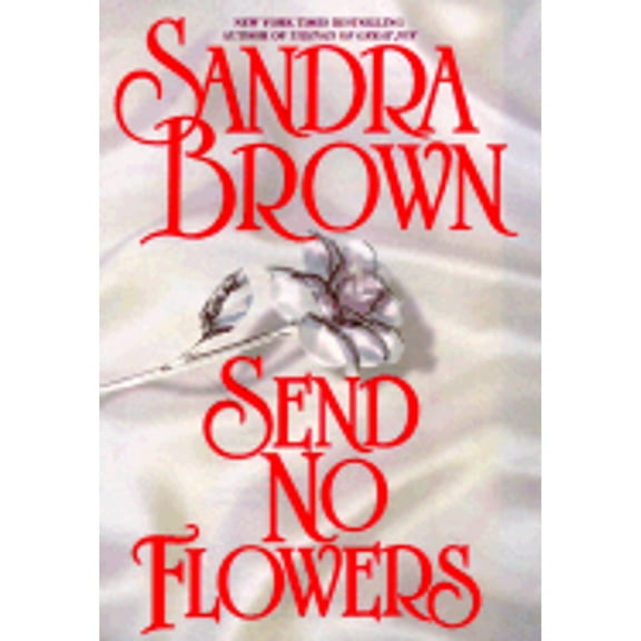 Send No Flowers (Hardcover) by Sandra Brown, Theodore E Brown