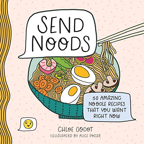 Pre-Owned Send Noods: 50 Amazing Noodle Recipes That You Want Right Now (Hardcover) 1250281679 9781250281678
