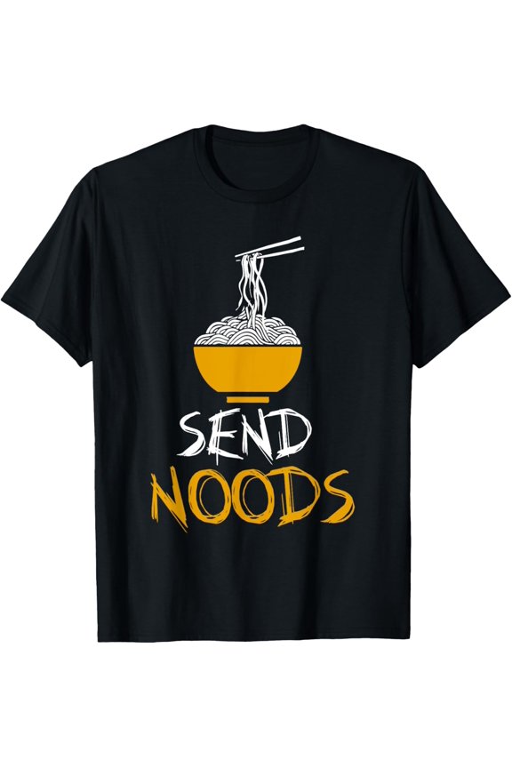 Send Noods - T-Shirt Funny Noodle Joke Shirt for Nood T-Shirt
