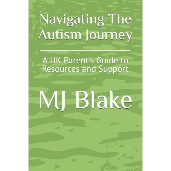 Send Resources: Navigating The Autism Journey : A UK Parent's Guide to Resources and Support (Series #3) (Paperback)