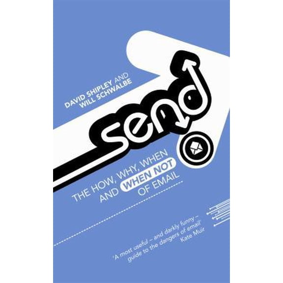 Pre-Owned Send: The How, Why, When - And When Not - Of Email (Paperback) 1841959944 9781841959948