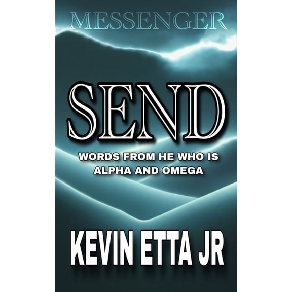 Send: Words from He Who Is Alpha and Omega, (Paperback)