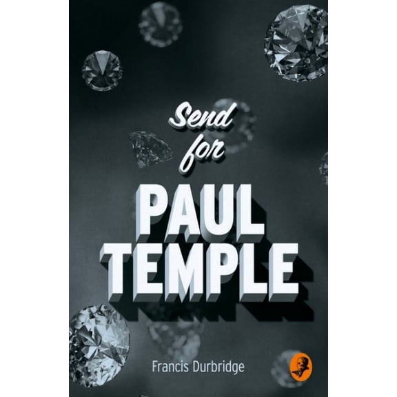 Send for Paul Temple (A Paul Temple Mystery)