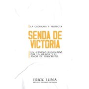 Senda de Victoria Un camino iluminado por la gracia y el amor de Jesucristo Paperback