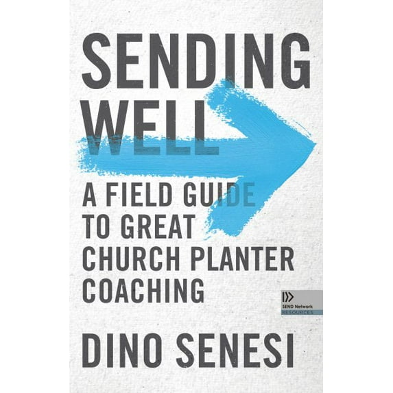 Sending Well : A Field Guide to Great Church Planter Coaching (Paperback)