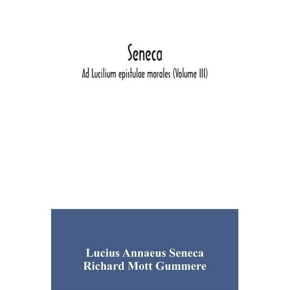 Seneca; Ad Lucilium epistulae morales (Volume III), (Paperback)