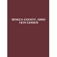 thumbnail image 1 of Seneca County, Ohio: 1870 Census, (Hardcover), 1 of 1