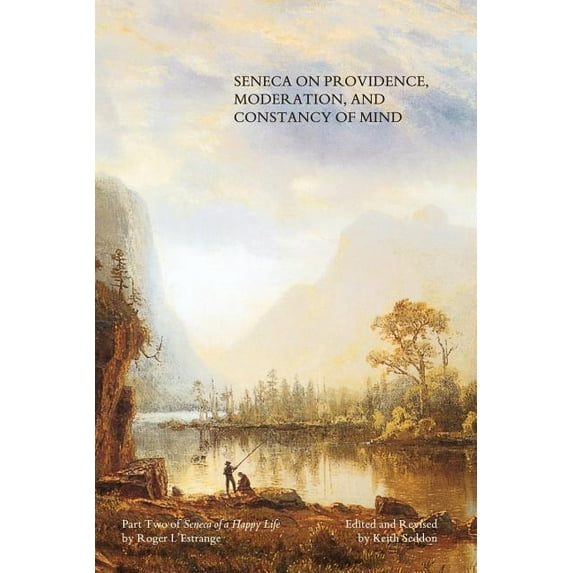 Seneca on Providence, Moderation, and Constancy of Mind