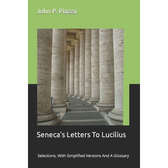 Seneca's Letters To Lucilius: Selections, With Simplified Versions And A Glossary, (Paperback)