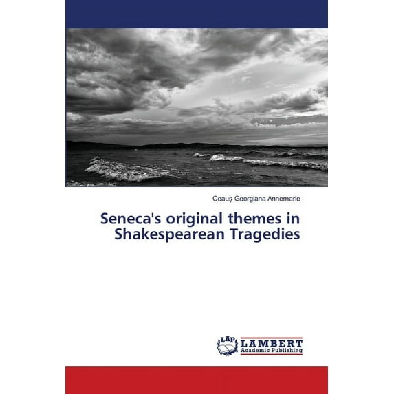 Seneca's original themes in Shakespearean Tragedies (Paperback)