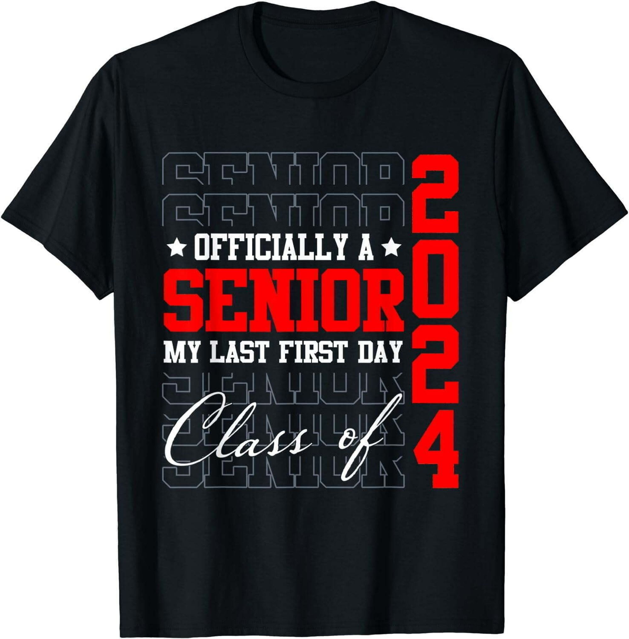 Senior 2024 Graduation My Last First Day Of Class Of 2024 T-Shirt Black ...