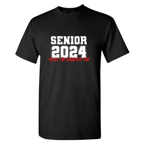 Senior 2024 Im Shocked too Sarcastic Humor Graphic Tees Gift For Mens Novelty Funny T Shirt