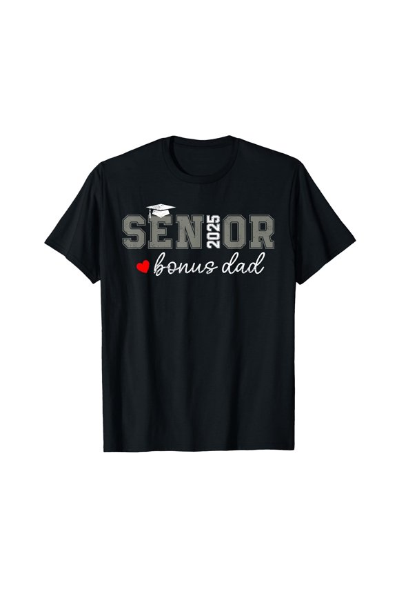 Senior 2025 Bonus Dad Graduate Proud Bonus Dad Class of 2025 T-Shirt