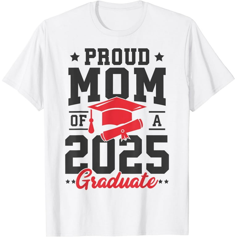Proud Mom Of A Class Of 2019 Graduate T-Shirt Proud Mom Of A Class Of 2019 Graduate T-Shirt