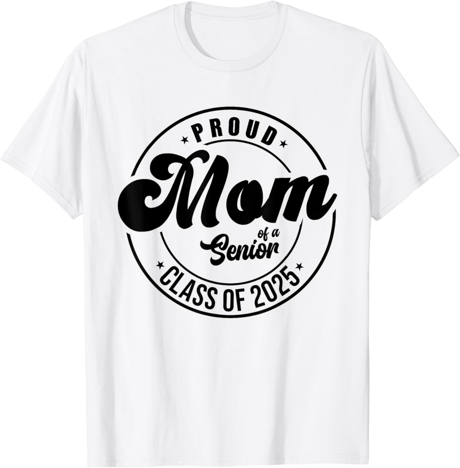Senior 2025 Class of 2025 Proud Mom Of a 2025 Graduate TShirt