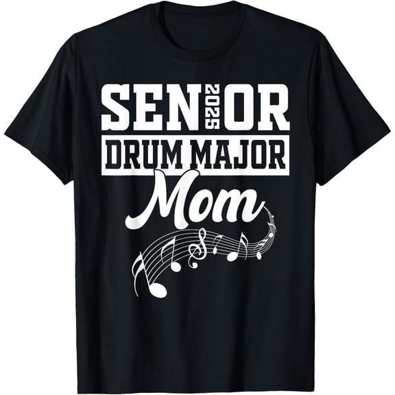 Senior 2025 Drum Major mom Marching Band Class of 2025 T-Shirt men and women can wear,black,white,creative gift
