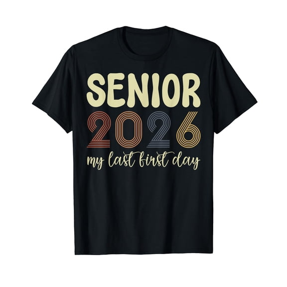 Senior 2026 Back To School My Last First Day Class Of 2026 T-Shirt