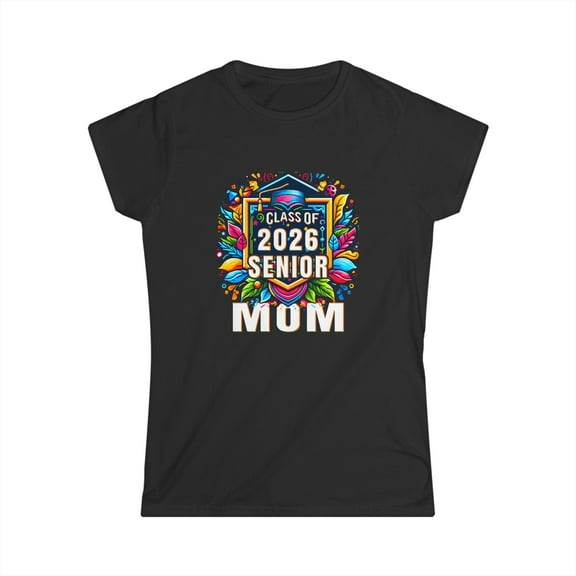 Senior 2026 Class of 2026 Seniors Graduation 2026 Senior Mom Shirts for Women
