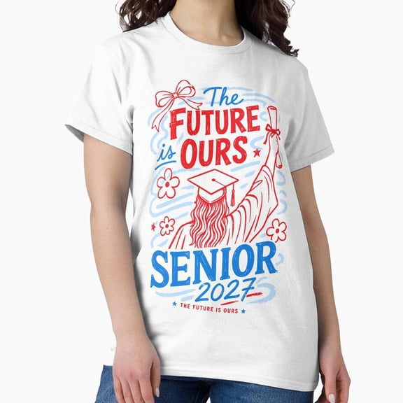 Senior 2027 The Future Is Ours Classic Edition Shirt, Graduation Graphic Tee, Senior Class Shirt