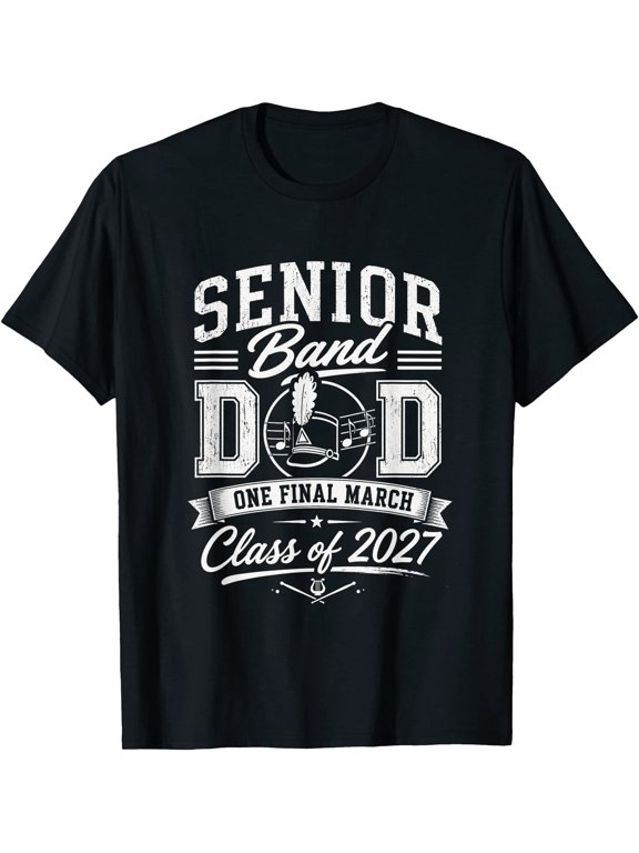 Senior Band Dad & Class of 2027. Band Dad Class of 2027 T-Shirt