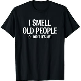 Funny 50th Birthday Gag Gift I Smell Old People Oh Its Me Funny 50th Birthday Gag Gift I Smell Old People Oh Its Me