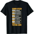 thumbnail image 1 of Senior Citizen Texting Code Elderly Old Age for Retired T-Shirt, 1 of 4