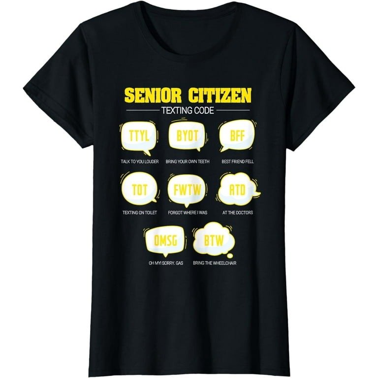 Gifts for Senior Citizens Senior Citizen Texting Code T-shirt Gift for Senior  Women and Men Funny Gag Gifts for Older Old People Gifts 