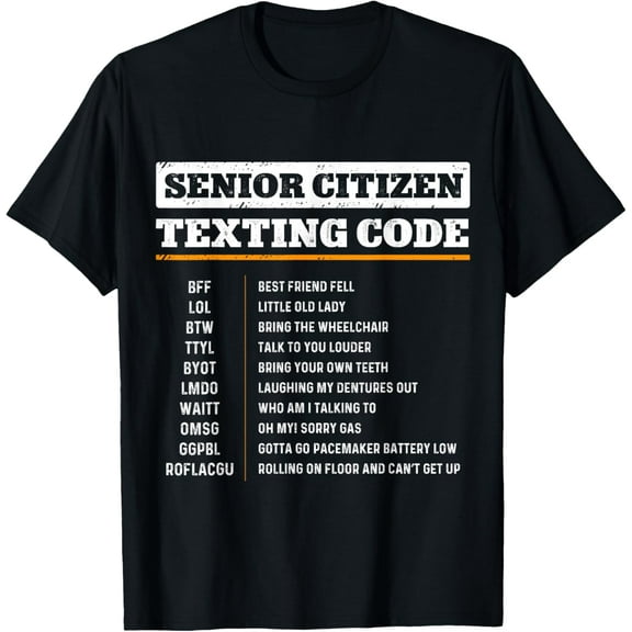 Senior Citizen Texting Codes Funny Old People Gag Jokes T-Shirt