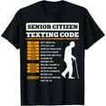 thumbnail image 1 of Senior Citizen Texting Codes Funny Old People Gag Jokes T-Shirt, 1 of 4
