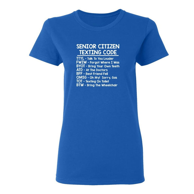 Senior Citizen Texting Codes Sarcastic Novelty Gift Idea Adult Humor Funny  Women's Casual Tees 