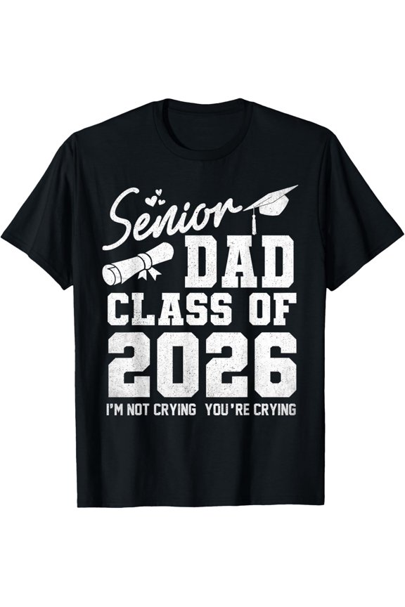 Senior Dad 2026 Proud Dad Of A Class Of 2026 Graduate Father T-Shirt All Size S-5Xl