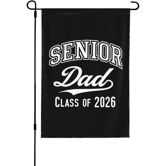 Senior Dad Class Of 2026 Flag, Senior Dad Class Of 2026 Garden Flag Novelty Garden Flag 12x18 Double Sided Yard Decor For Outdoor Decor