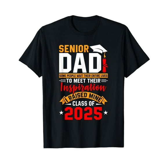 Senior Dad Funny Inspiration I Raised Mine Class Of 2025 T-Shirt