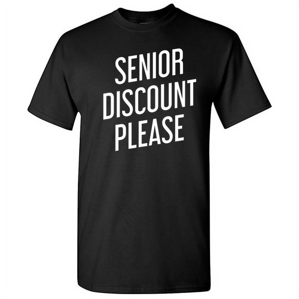 Senior Discount Please Christmas Apparel Adult Humor Novelty Sarcastic