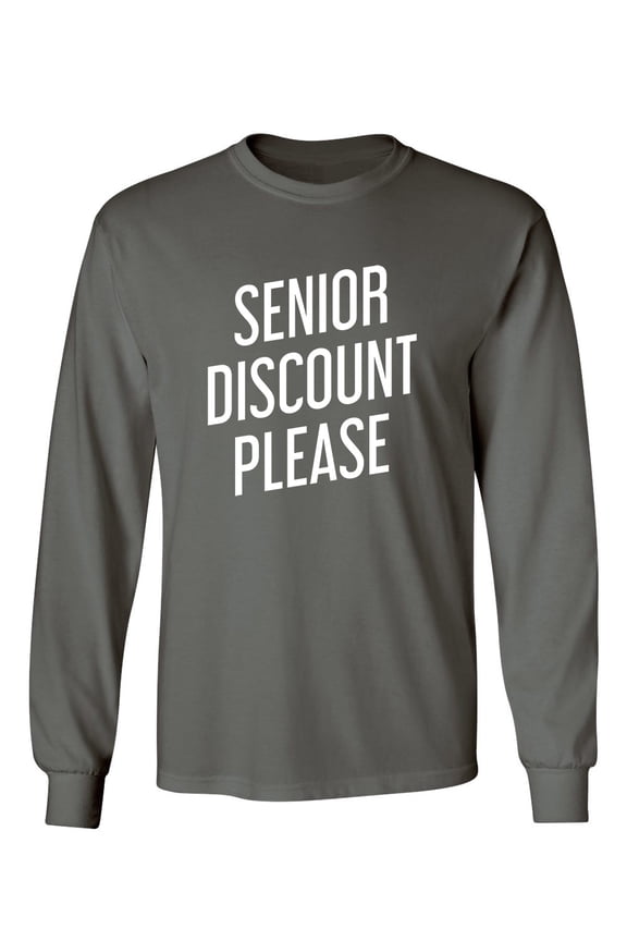 Senior Discount Please Sarcastic Novelty Gift Idea Adult Humor Funny Men's Long Sleeve Shirts