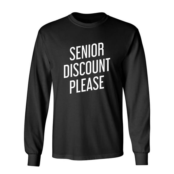 Senior Discount Please Sarcastic Novelty Gift Idea Adult Humor Funny Men's Long Sleeve Shirts