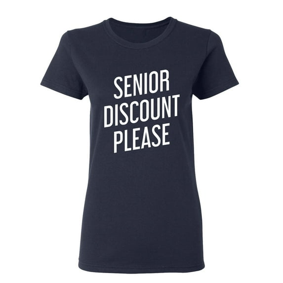 Senior Discount Please Sarcastic Novelty Gift Idea Adult Humor Funny Women's Casual Tees
